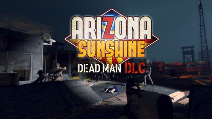 Der Dead Man DLC für Arizona Sunshine kostet nur 2,49 Euro.