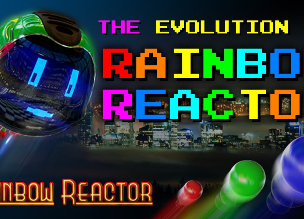 Die Evolution von Rainbow Reactor