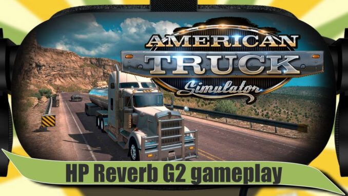 Live-American-Truck-Simulator-mit-der-HP-Reverb-G2-gameplay-Deutsch